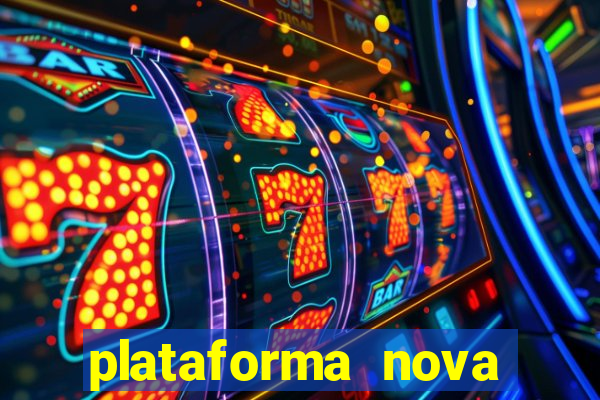 plataforma nova pagando hoje